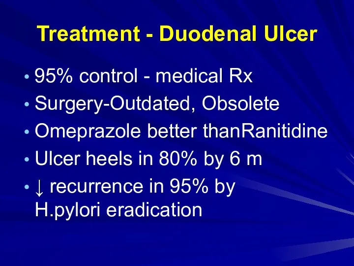 Treatment - Duodenal Ulcer 95% control - medical Rx Surgery-Outdated, Obsolete Omeprazole
