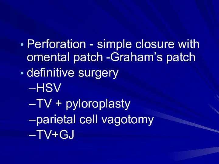 Perforation - simple closure with omental patch -Graham’s patch definitive surgery HSV