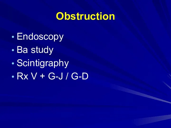 Obstruction Endoscopy Ba study Scintigraphy Rx V + G-J / G-D