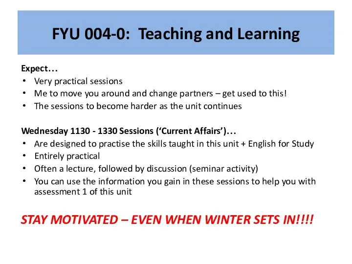 FYU 004-0: Teaching and Learning Expect… Very practical sessions Me to move