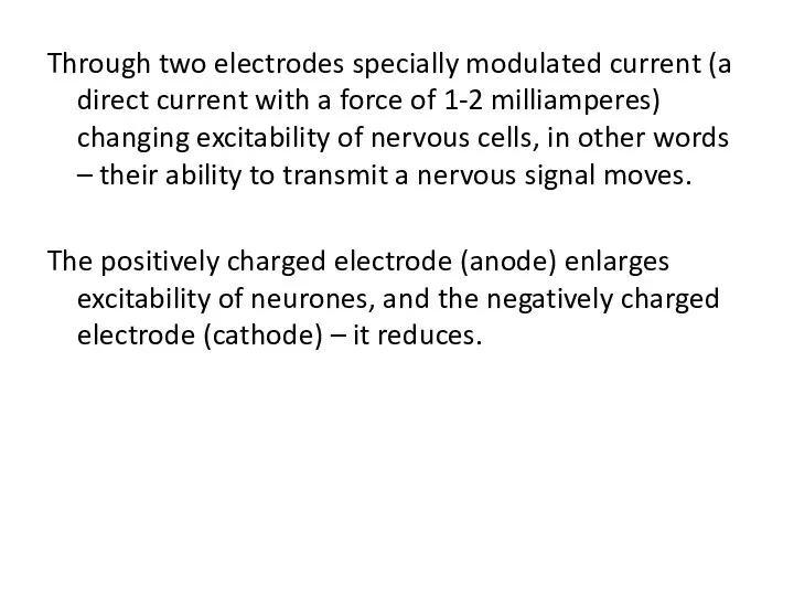 Through two electrodes specially modulated current (a direct current with a force