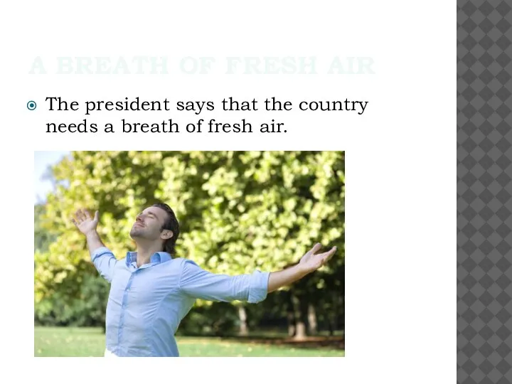 A BREATH OF FRESH AIR The president says that the country needs