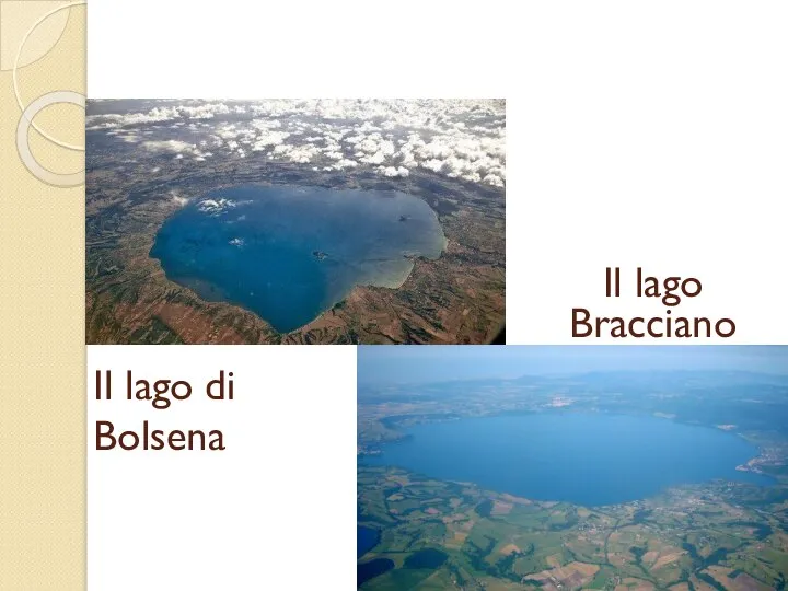 Il lago di Bolsena Il lago Bracciano