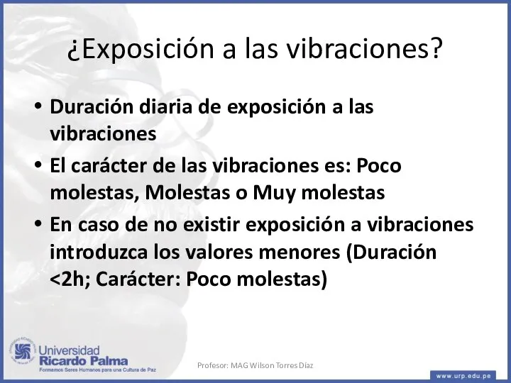 ¿Exposición a las vibraciones? Duración diaria de exposición a las vibraciones El