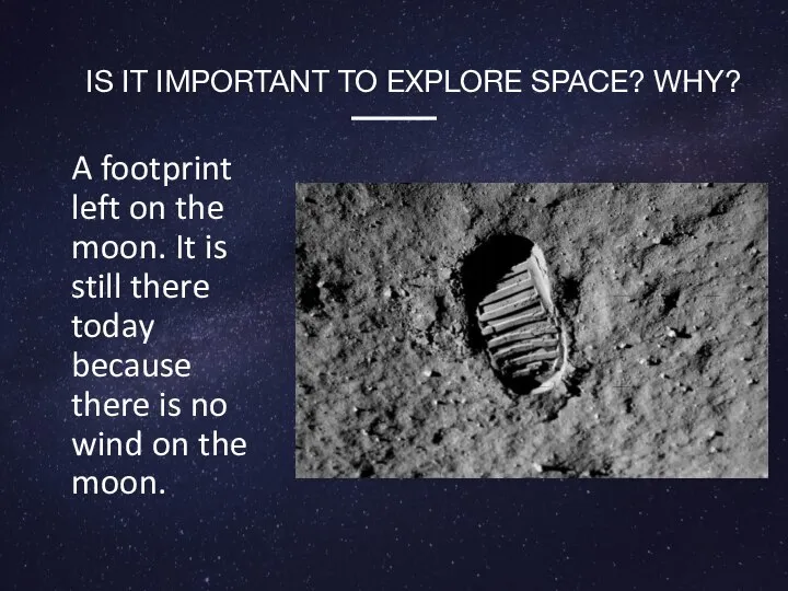 A footprint left on the moon. It is still there today because