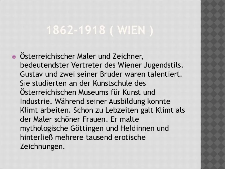 1862-1918 ( WIEN ) Österreichischer Maler und Zeichner, bedeutendster Vertreter des Wiener