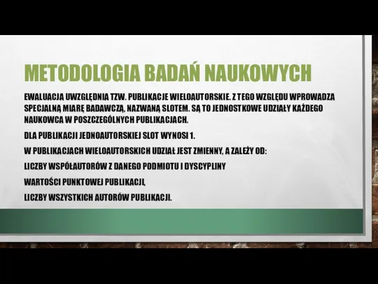 METODOLOGIA BADAŃ NAUKOWYCH EWALUACJA UWZGLĘDNIA TZW. PUBLIKACJE WIELOAUTORSKIE. Z TEGO WZGLĘDU WPROWADZA