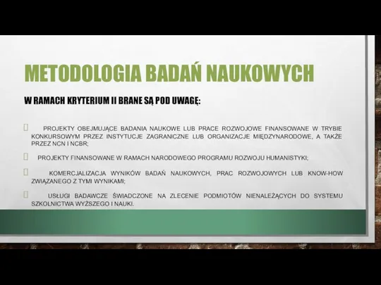 METODOLOGIA BADAŃ NAUKOWYCH W RAMACH KRYTERIUM II BRANE SĄ POD UWAGĘ: PROJEKTY