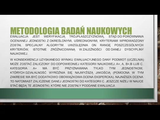 METODOLOGIA BADAŃ NAUKOWYCH EWALUACJA JEST WERYFIKACJĄ TRÓJPŁASZCZYZNOWĄ, STĄD DO PORÓWNANIA OCENIANEJ JEDNOSTKI