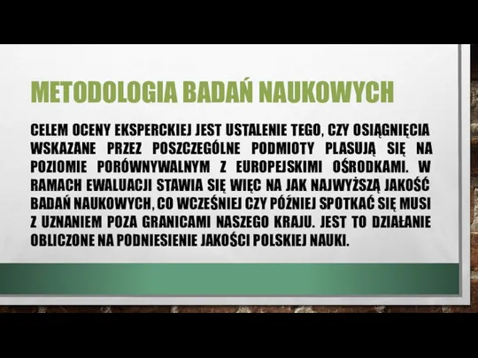 METODOLOGIA BADAŃ NAUKOWYCH CELEM OCENY EKSPERCKIEJ JEST USTALENIE TEGO, CZY OSIĄGNIĘCIA WSKAZANE