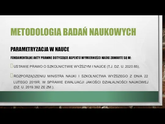 METODOLOGIA BADAŃ NAUKOWYCH PARAMETRYZACJA W NAUCE FUNDAMENTALNE AKTY PRAWNE DOTYCZĄCE ASPEKTU WYMIERNOŚCI