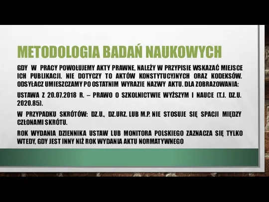 METODOLOGIA BADAŃ NAUKOWYCH GDY W PRACY POWOŁUJEMY AKTY PRAWNE, NALEŻY W PRZYPISIE