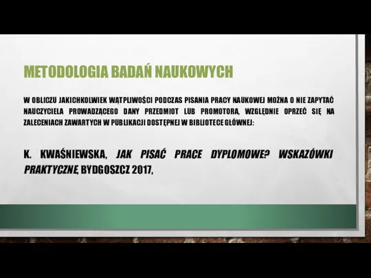 METODOLOGIA BADAŃ NAUKOWYCH W OBLICZU JAKICHKOLWIEK WĄTPLIWOŚCI PODCZAS PISANIA PRACY NAUKOWEJ MOŻNA