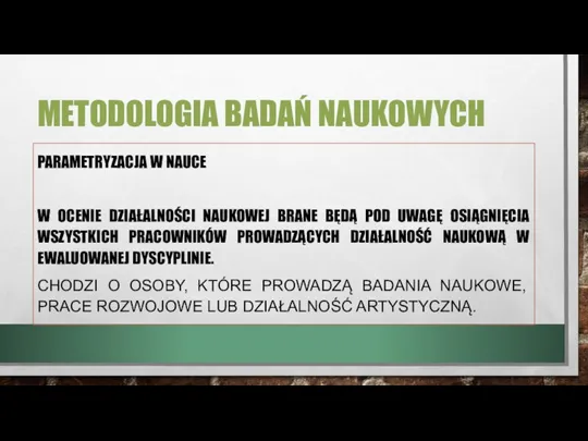 METODOLOGIA BADAŃ NAUKOWYCH PARAMETRYZACJA W NAUCE W OCENIE DZIAŁALNOŚCI NAUKOWEJ BRANE BĘDĄ