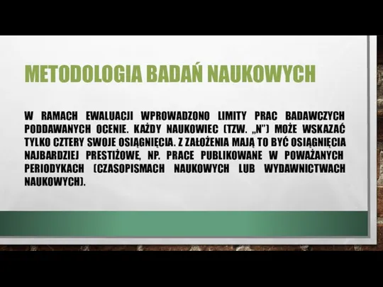 METODOLOGIA BADAŃ NAUKOWYCH W RAMACH EWALUACJI WPROWADZONO LIMITY PRAC BADAWCZYCH PODDAWANYCH OCENIE.