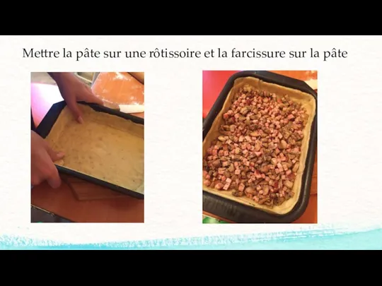 Mettre la pâte sur une rôtissoire et la farcissure sur la pâte