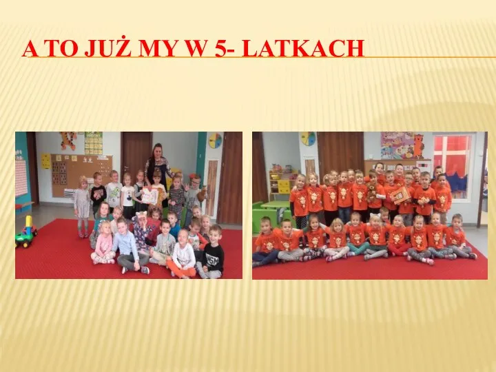 A TO JUŻ MY W 5- LATKACH