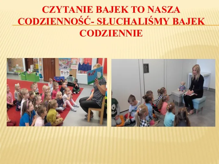 CZYTANIE BAJEK TO NASZA CODZIENNOŚĆ- SŁUCHALIŚMY BAJEK CODZIENNIE