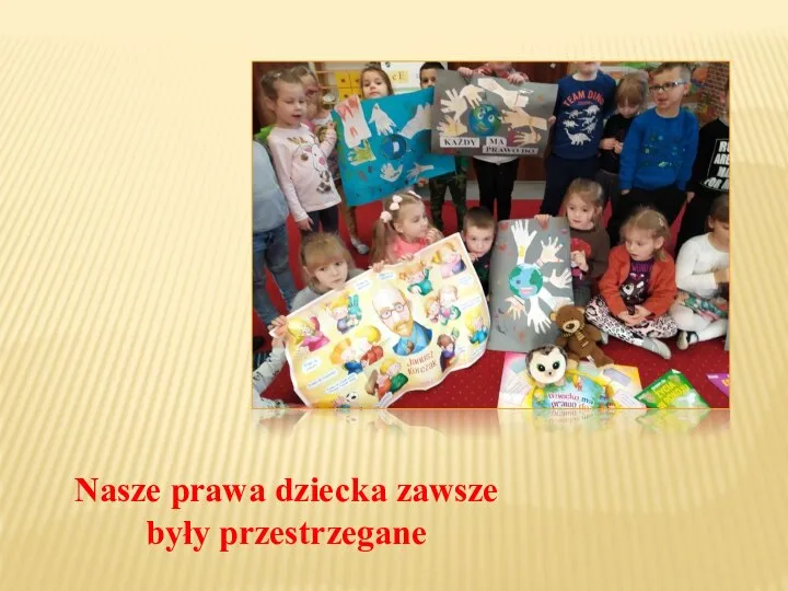 Nasze prawa dziecka zawsze były przestrzegane