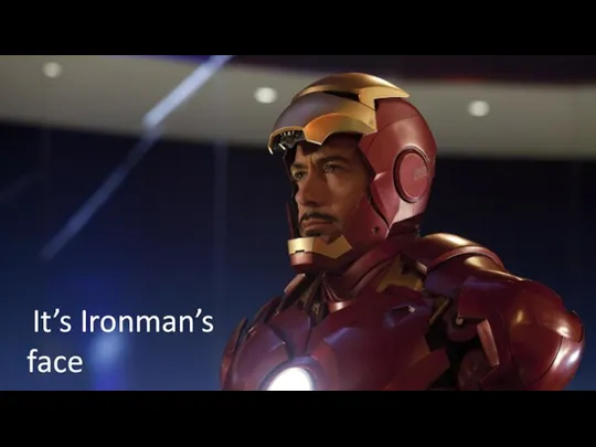It’s Ironman’s face
