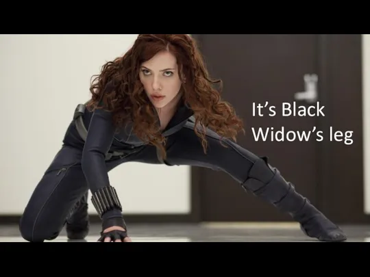 It’s Black Widow’s leg