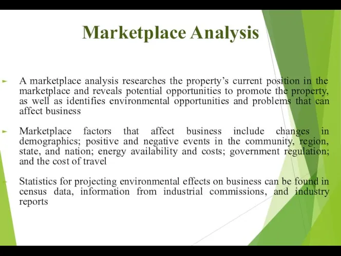 Marketplace Analysis A marketplace analysis researches the property’s current position in the