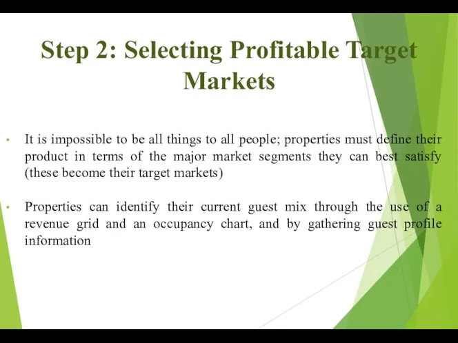 Step 2: Selecting Profitable Target Markets It is impossible to be all