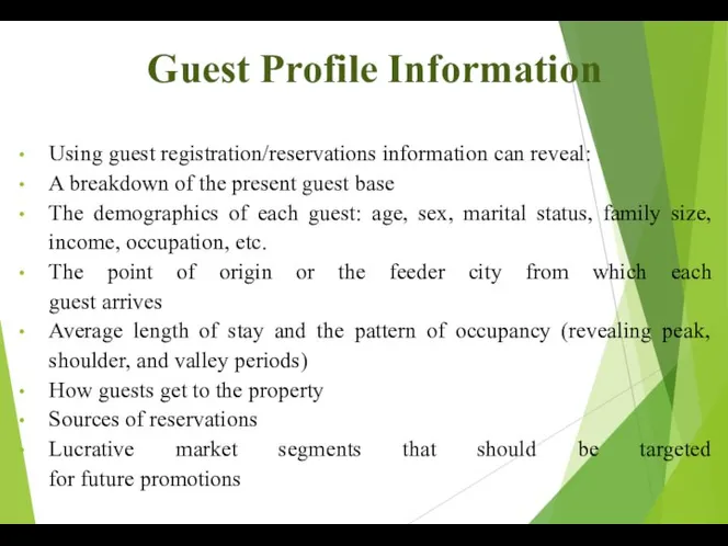 Guest Profile Information Using guest registration/reservations information can reveal: A breakdown of