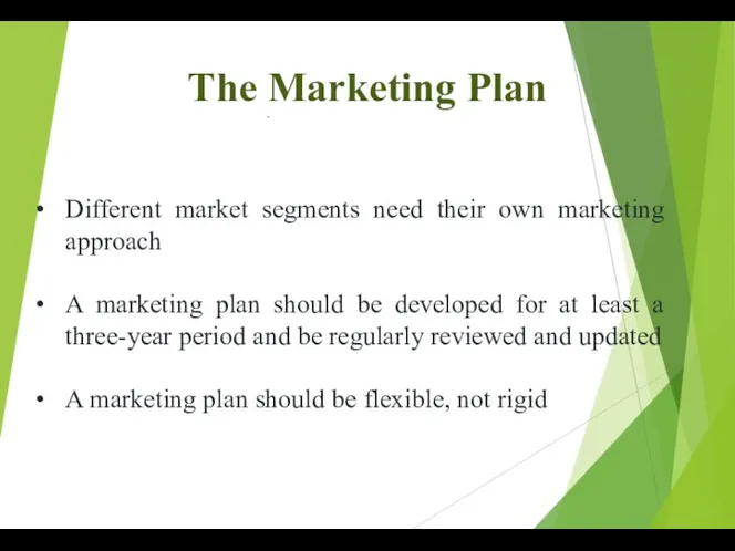 . The Marketing Plan Different market segments need their own marketing approach