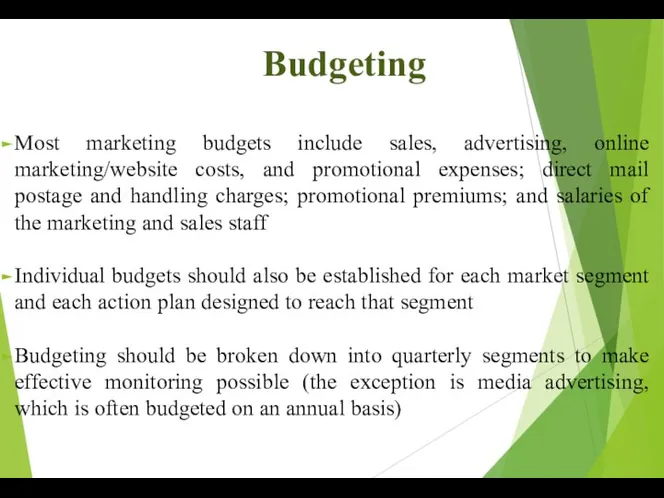 Budgeting Most marketing budgets include sales, advertising, online marketing/website costs, and promotional