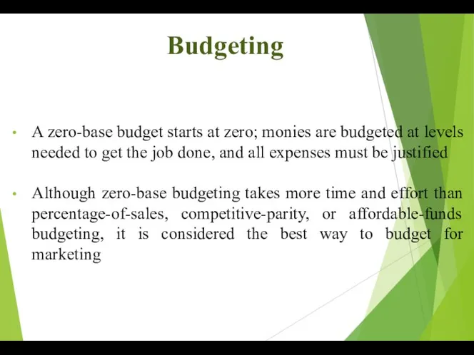 Budgeting A zero-base budget starts at zero; monies are budgeted at levels