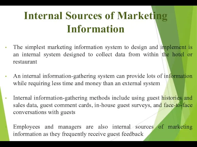 Internal Sources of Marketing Information The simplest marketing information system to design