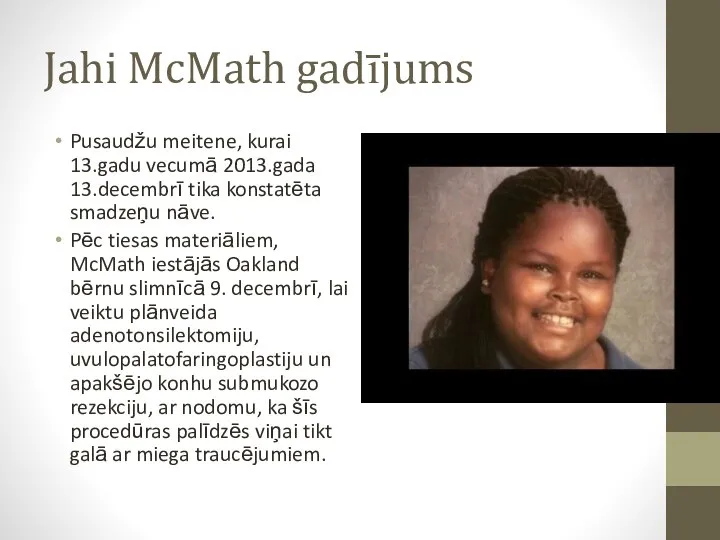 Jahi McMath gadījums Pusaudžu meitene, kurai 13.gadu vecumā 2013.gada 13.decembrī tika konstatēta