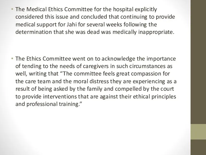 The Medical Ethics Committee for the hospital explicitly considered this issue and