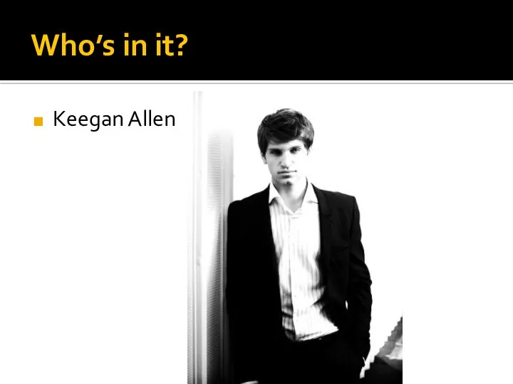 Who’s in it? Keegan Allen