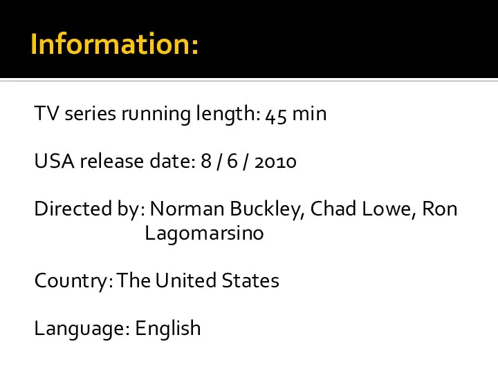 Information: TV series running length: 45 min USA release date: 8 /