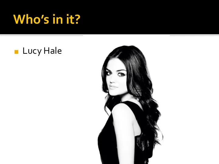 Who’s in it? Lucy Hale