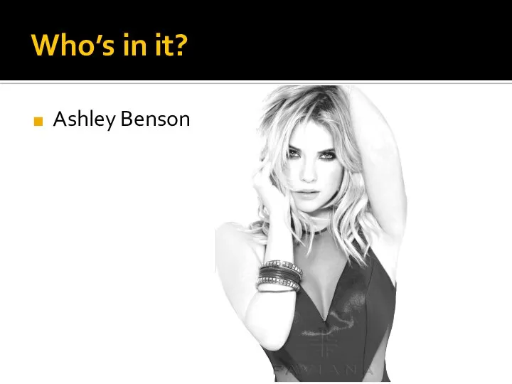 Who’s in it? Ashley Benson