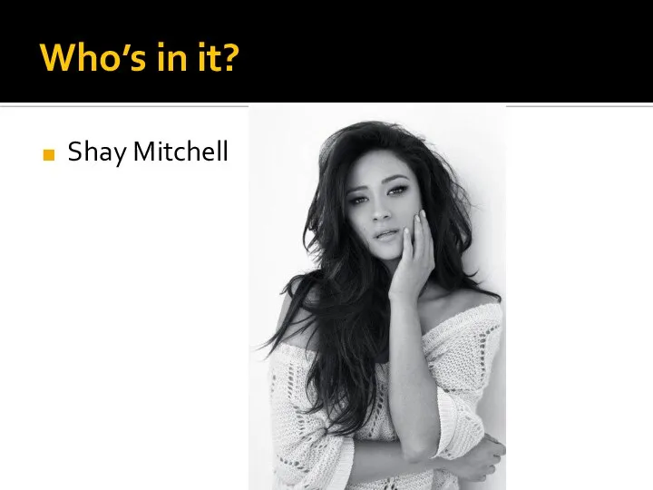 Who’s in it? Shay Mitchell