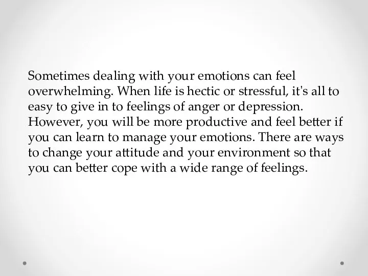 Sometimes dealing with your emotions can feel overwhelming. When life is hectic