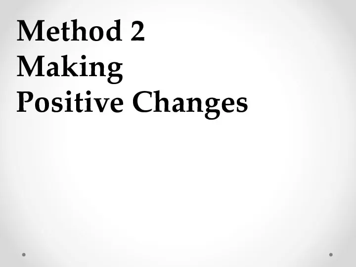 Method 2 Making Positive Changes