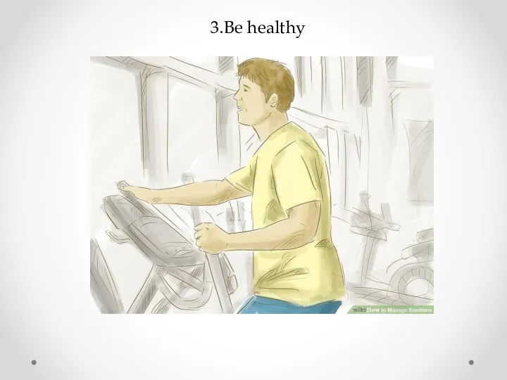 3.Be healthy