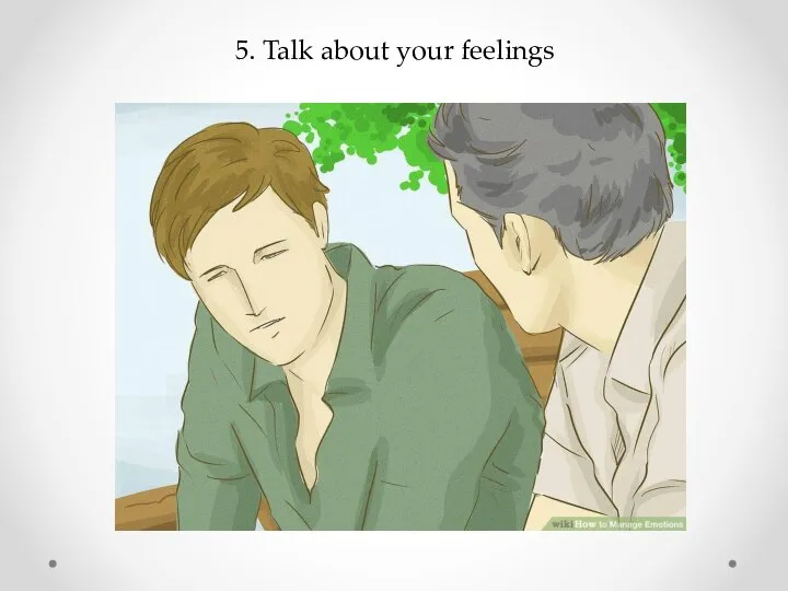 5. Talk about your feelings