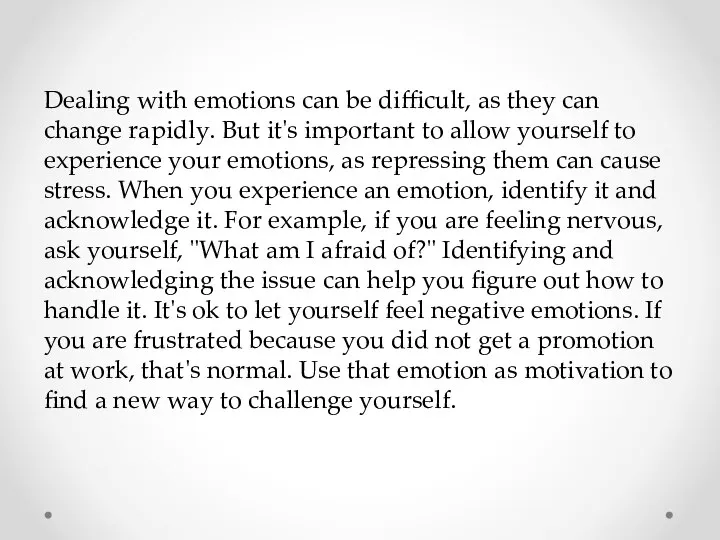 Dealing with emotions can be difficult, as they can change rapidly. But