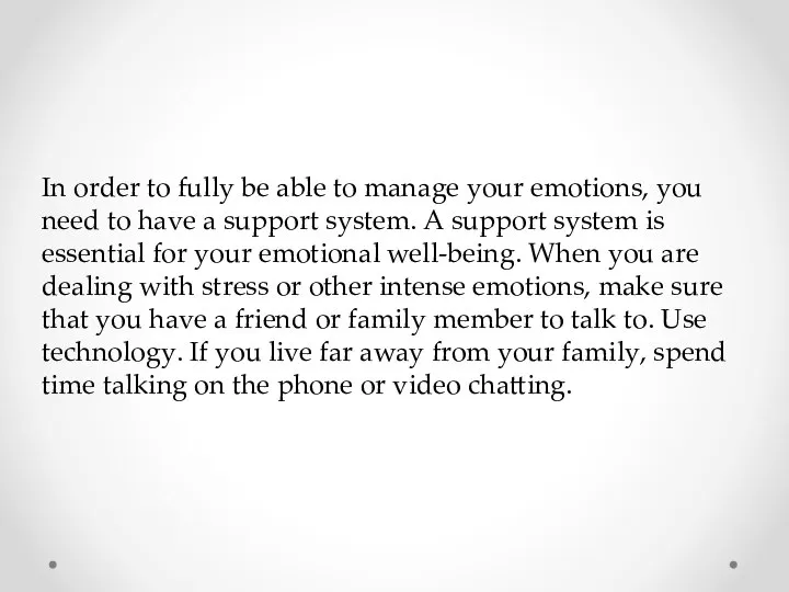 In order to fully be able to manage your emotions, you need