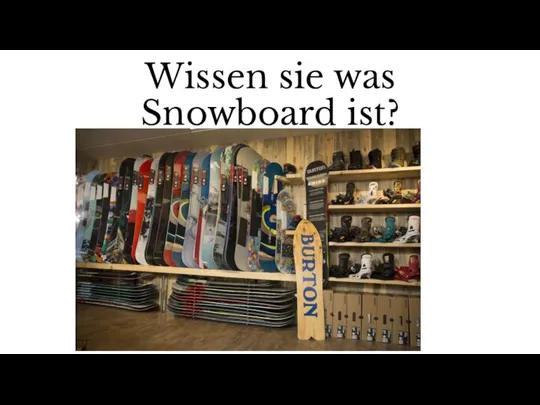 Wissen sie was Snowboard ist?