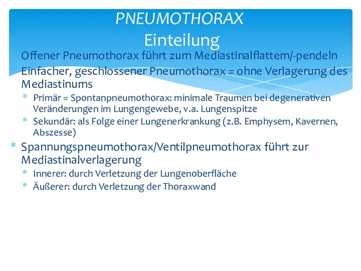 Offener Pneumothorax führt zum Mediastinalflattem/-pendeln Einfacher, geschlossener Pneumothorax = ohne Verlagerung des