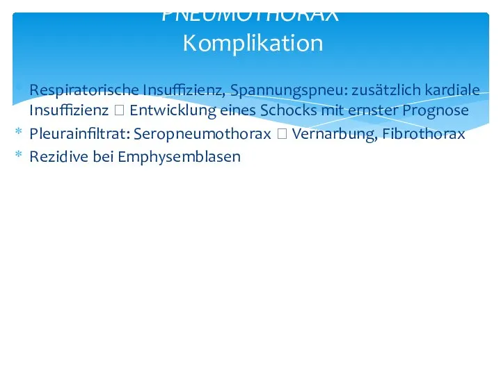 Respiratorische Insuffizienz, Spannungspneu: zusätzlich kardiale Insuffizienz ? Entwicklung eines Schocks mit ernster