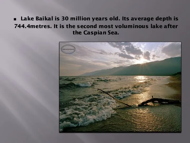 . Lake Baikal is 30 million years old. Its average depth is