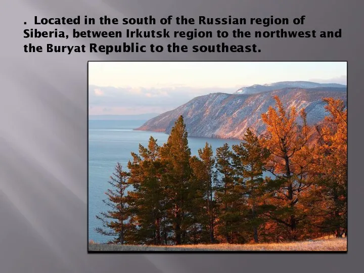 . Located in the south of the Russian region of Siberia, between
